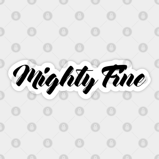 Mighty Fine Sticker by artsylab